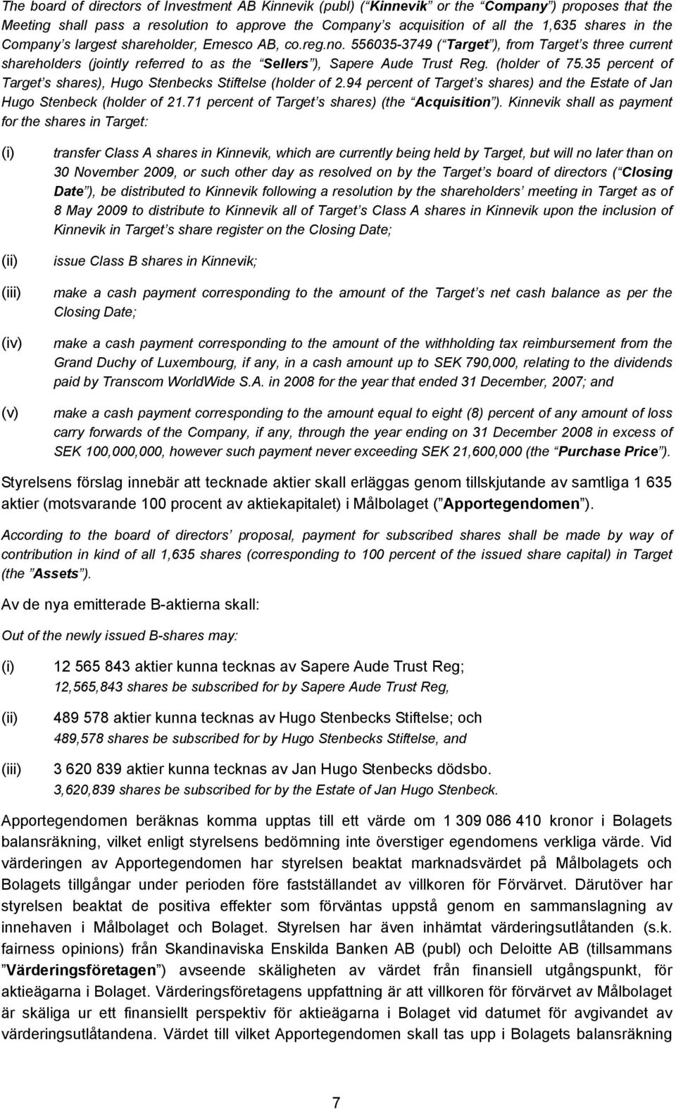 35 percent of Target s shares), Hugo Stenbecks Stiftelse (holder of 2.94 percent of Target s shares) and the Estate of Jan Hugo Stenbeck (holder of 21.