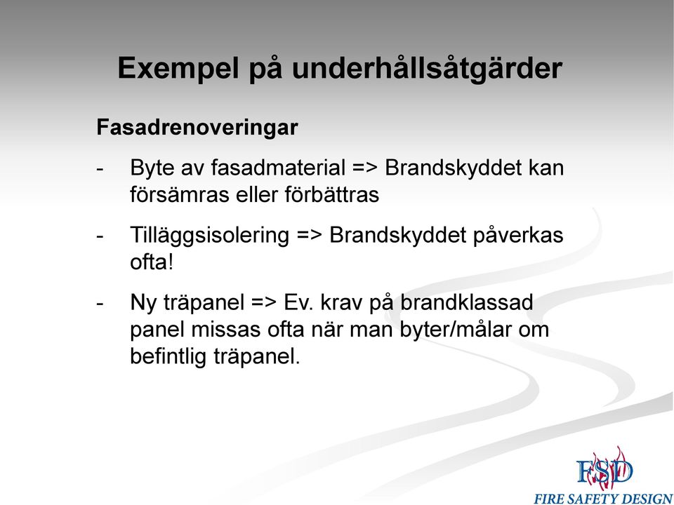 Tilläggsisolering => Brandskyddet påverkas ofta!