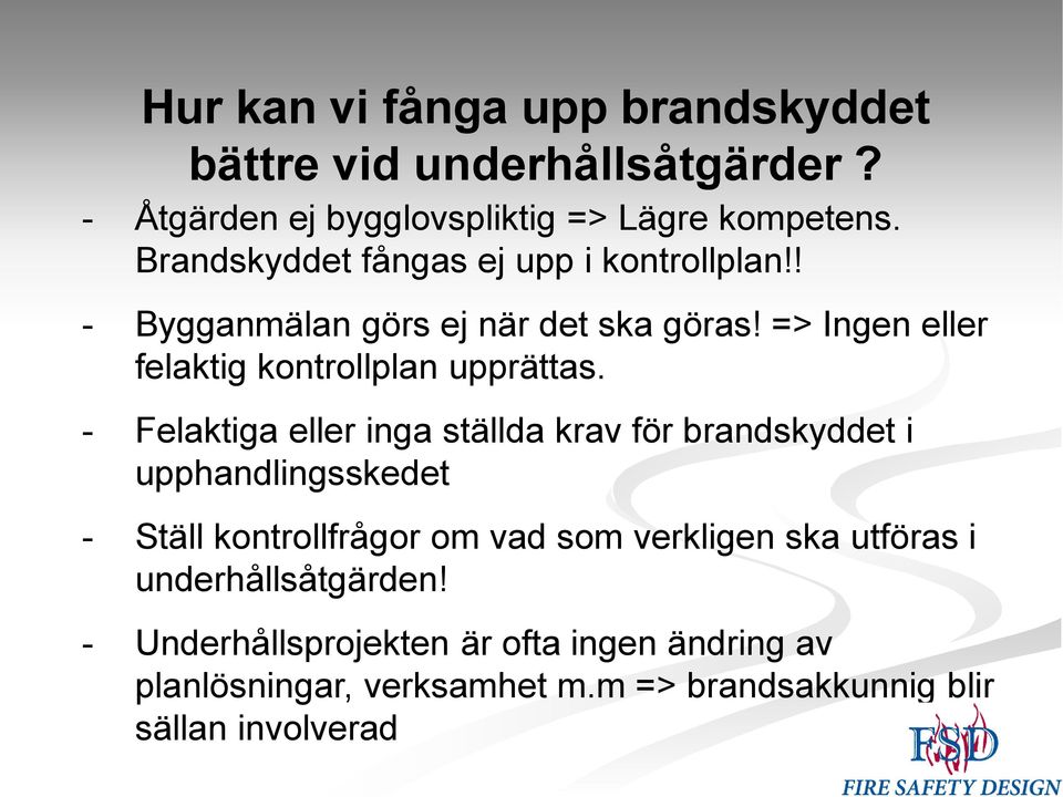 => Ingen eller felaktig kontrollplan upprättas.