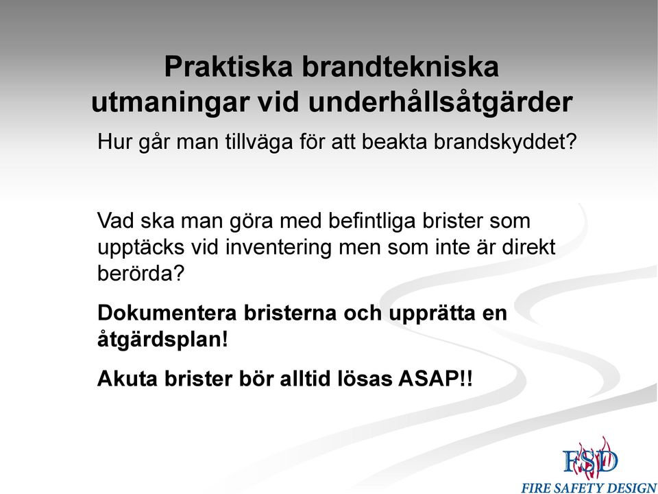 Vad ska man göra med befintliga brister som upptäcks vid inventering men