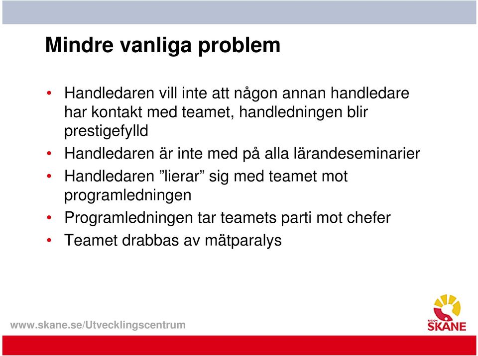 på alla lärandeseminarier Handledaren lierar sig med teamet mot