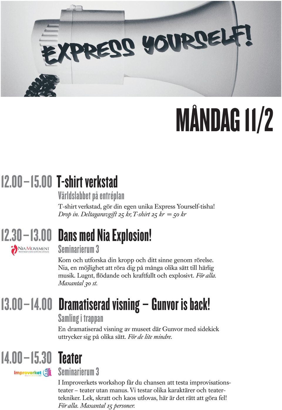 13.00 14.00 Dramatiserad visning Gunvor is back! 14.00 15.