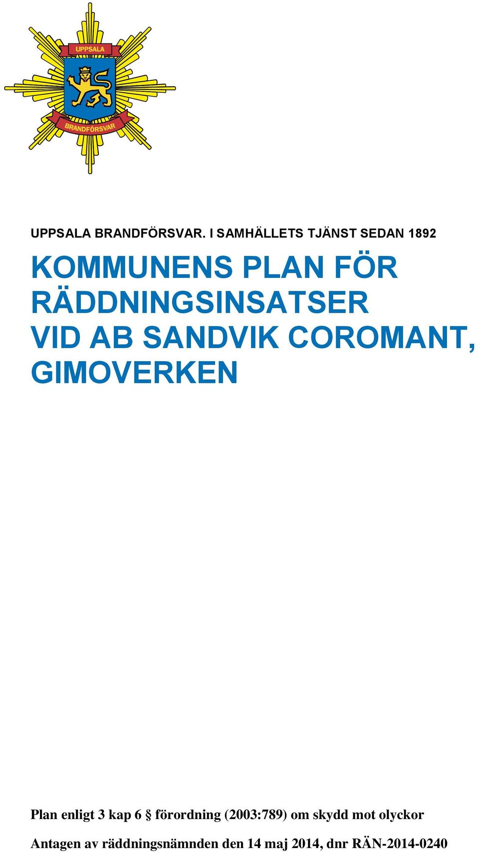 RÄDDNINGSINSATSER VID AB SANDVIK COROMANT, GIMOVERKEN Plan