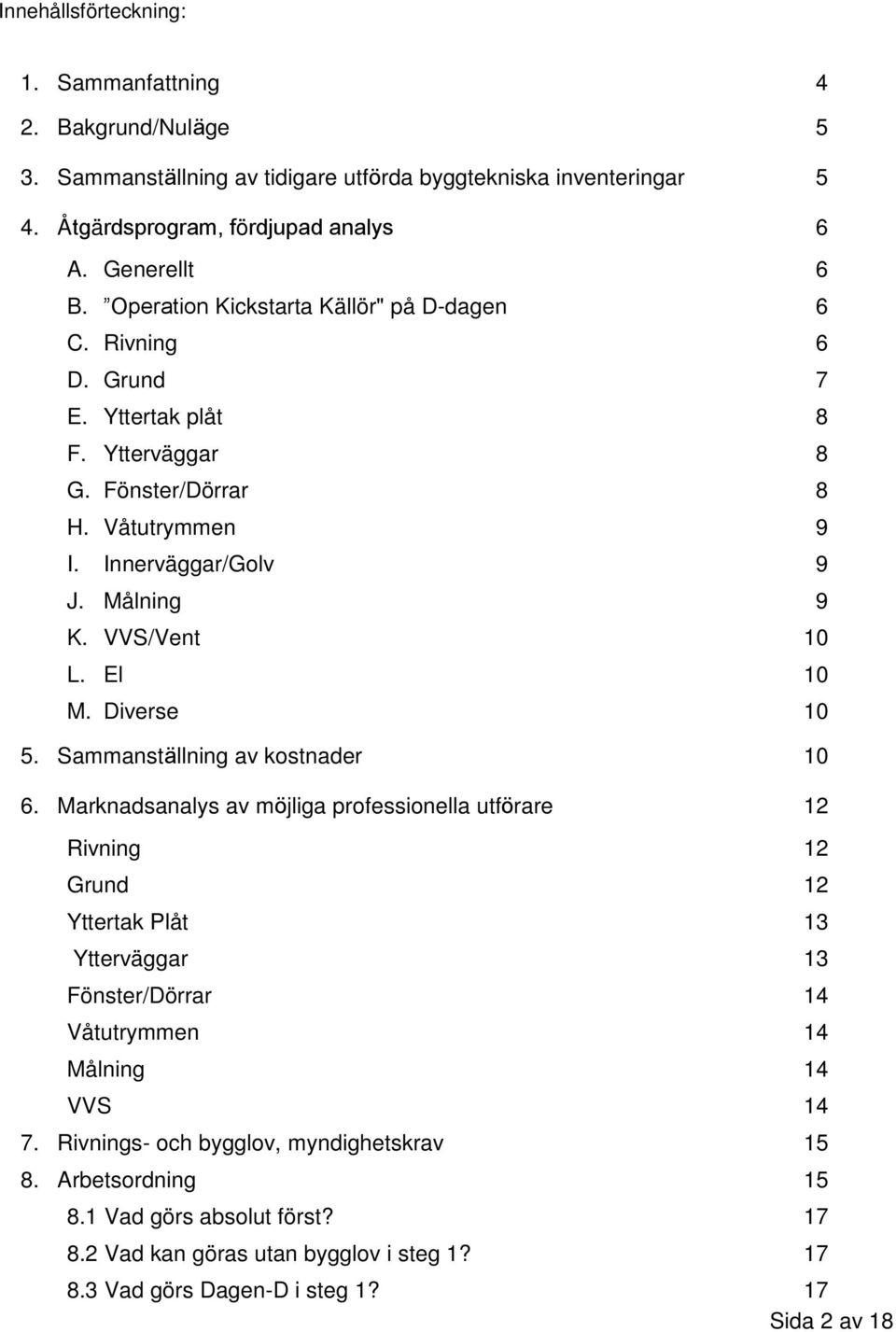 El 10 M. Diverse 10 5. Sammanställning av kostnader 10 6.