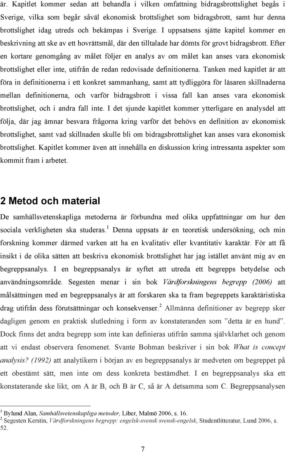 Efter en kortare genomgång av målet följer en analys av om målet kan anses vara ekonomisk brottslighet eller inte, utifrån de redan redovisade definitionerna.