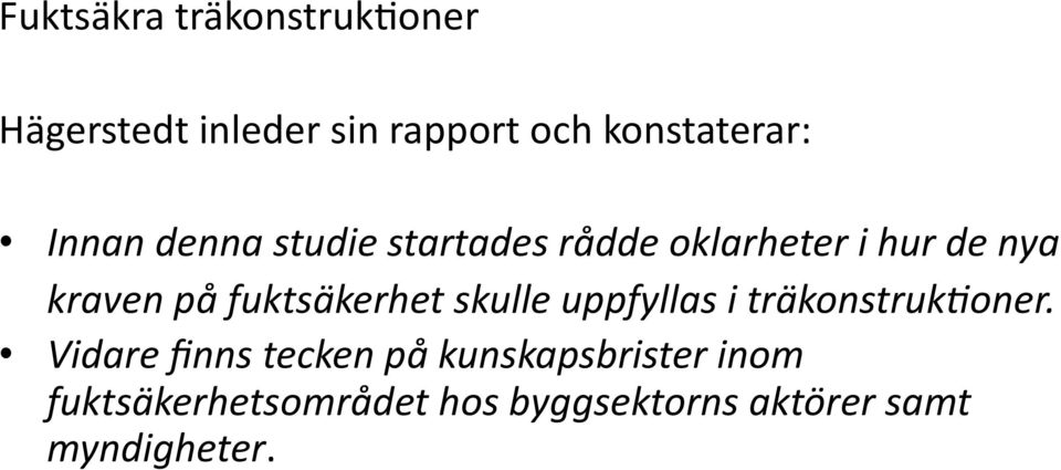 fuktsäkerhet skulle uppfyllas i träkonstruk6oner.