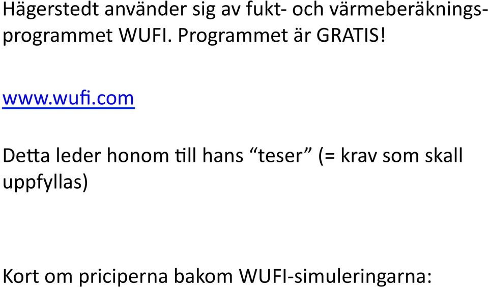 com De`a leder honom 6ll hans teser (= krav som skall