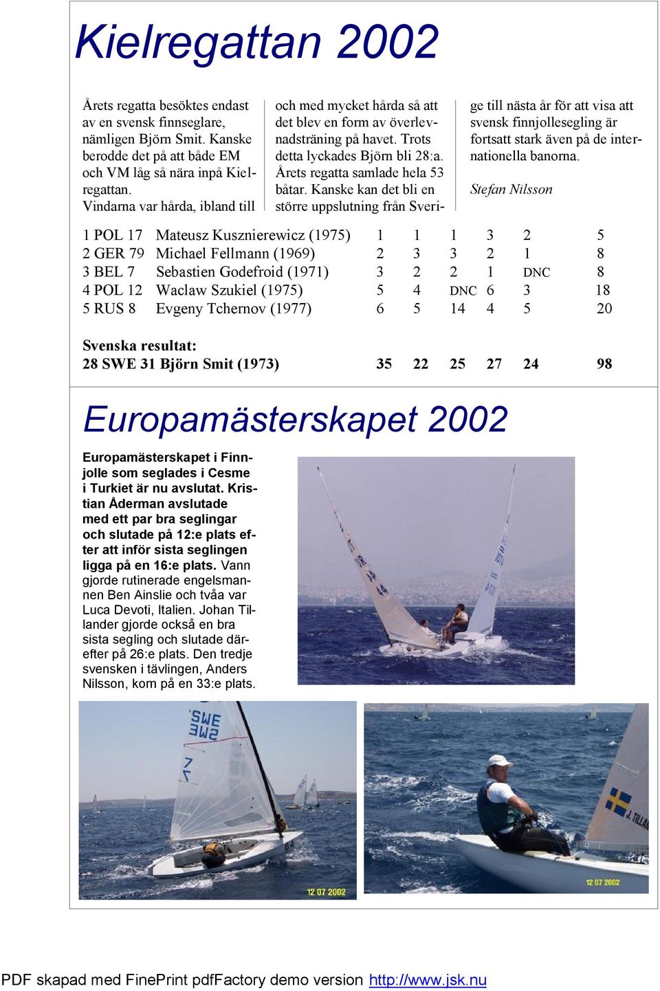 Kristian Åderman avslutade med ett par bra seglingar och slutade på 12:e plats efter att inför sista seglingen ligga på en 16:e plats.