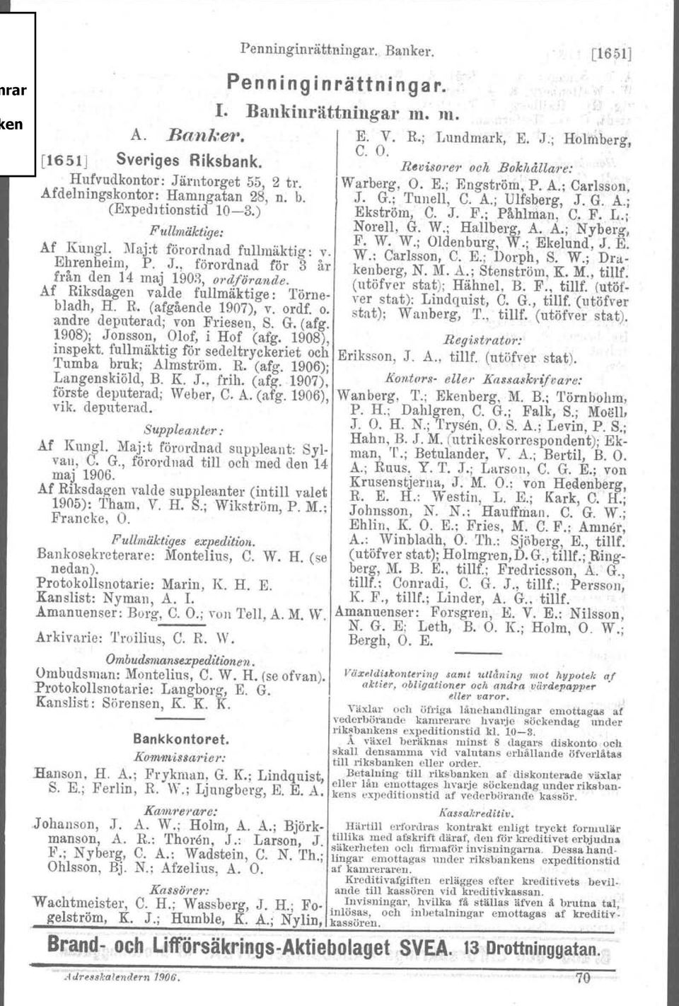 ) Ekström, C. J. F.; Påhlnlan, C. F -. L.; Fullmäktige: Norell, G. W.; Hallberg, A. A.; Nyberg, F. W. w, Oldenburg, W.; Ekelund, J. E. Af Kungl. 1\:Iaj:t förordnad fullmäktig; v. W.; Carlsson, C. E.; DOI'ph, S.