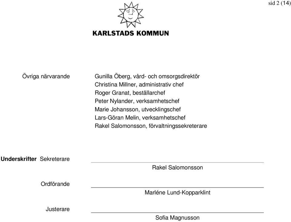 utvecklingschef Lars-Göran Melin, verksamhetschef Rakel Salomonsson, förvaltningssekreterare