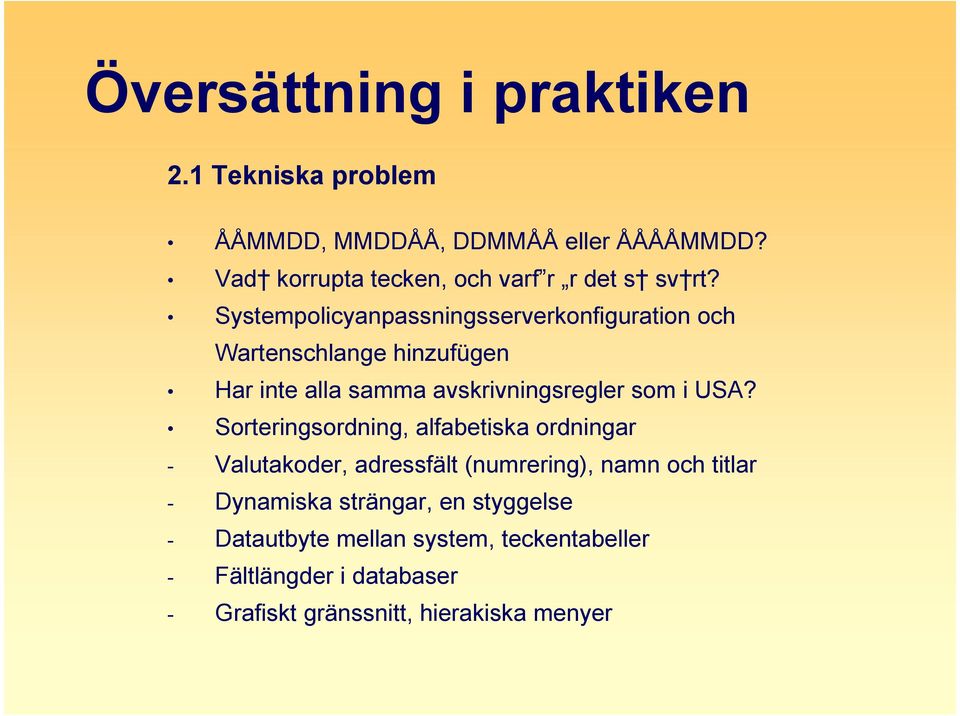 USA? Sorteringsordning, alfabetiska ordningar - Valutakoder, adressfält (numrering), namn och titlar - Dynamiska