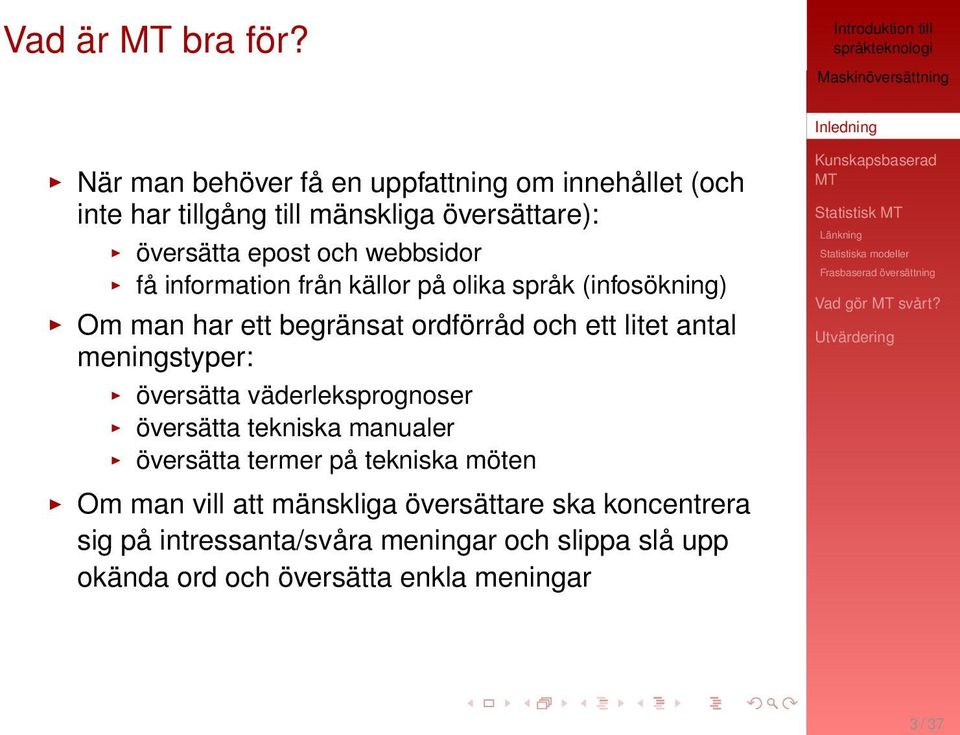 webbsidor få information från källor på olika språk (infosökning) Om man har ett begränsat ordförråd och ett litet antal