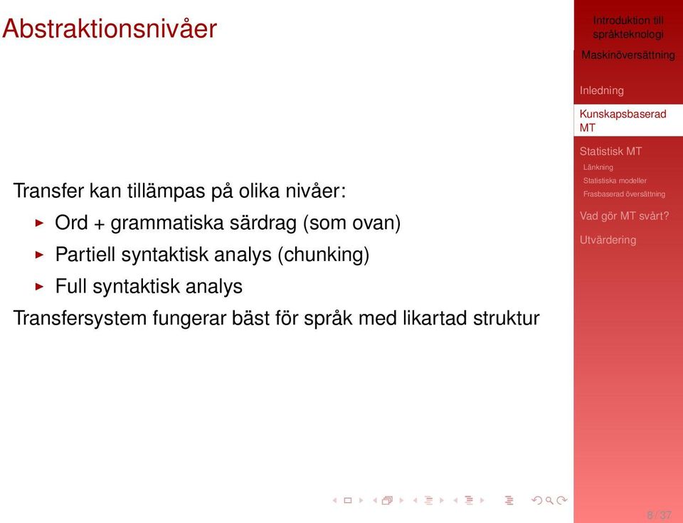 syntaktisk analys (chunking) Full syntaktisk analys