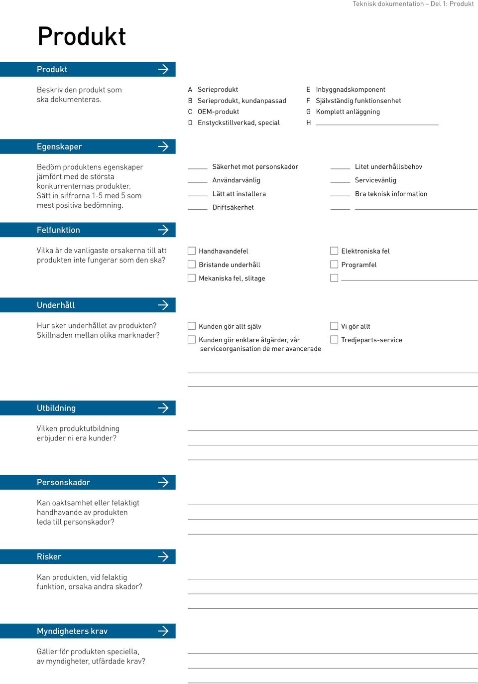 egenskaper jämfört med de största konkurrenternas produkter. Sätt in siffrorna 1-5 med 5 som mest positiva bedömning.