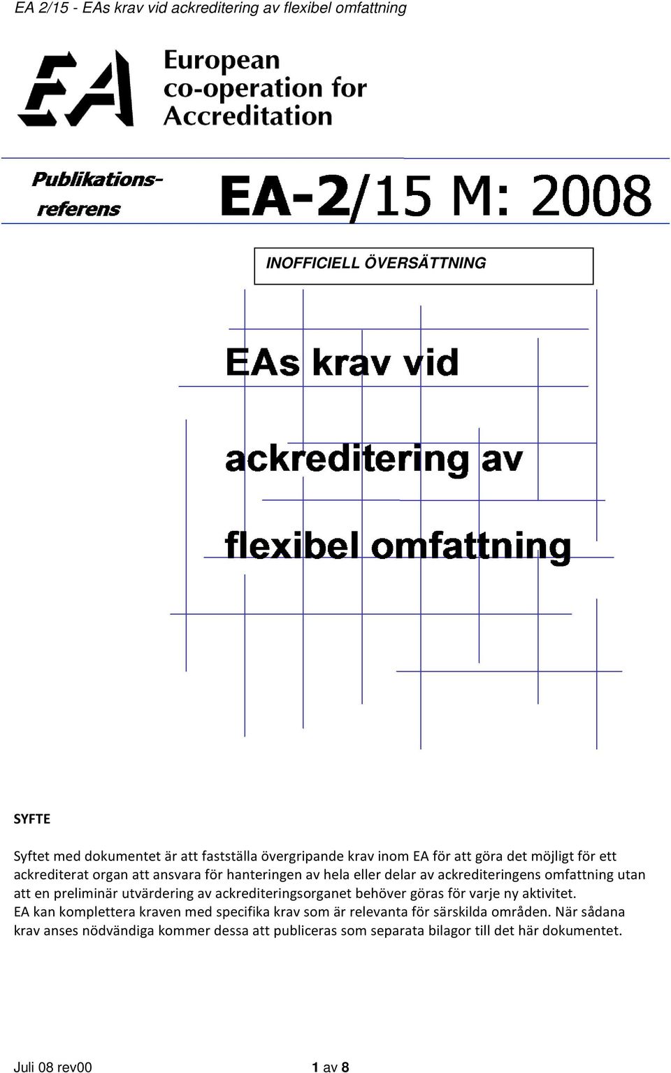 av ackrediteringsorganet behöver göras för varje ny aktivitet.