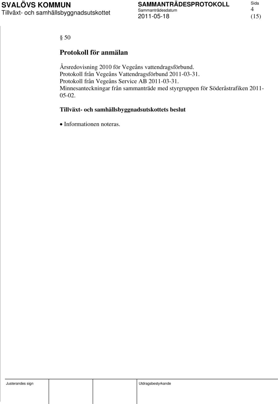 Protokoll från Vegeåns Service AB 2011-03-31.