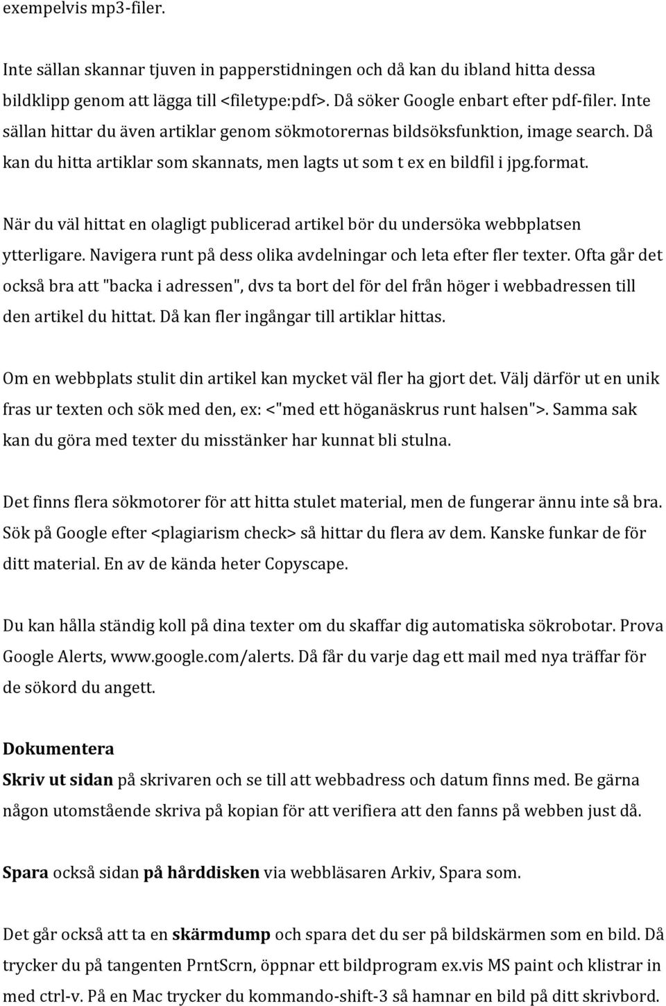 När du väl hittat en olagligt publicerad artikel bör du undersöka webbplatsen ytterligare. Navigera runt på dess olika avdelningar och leta efter fler texter.