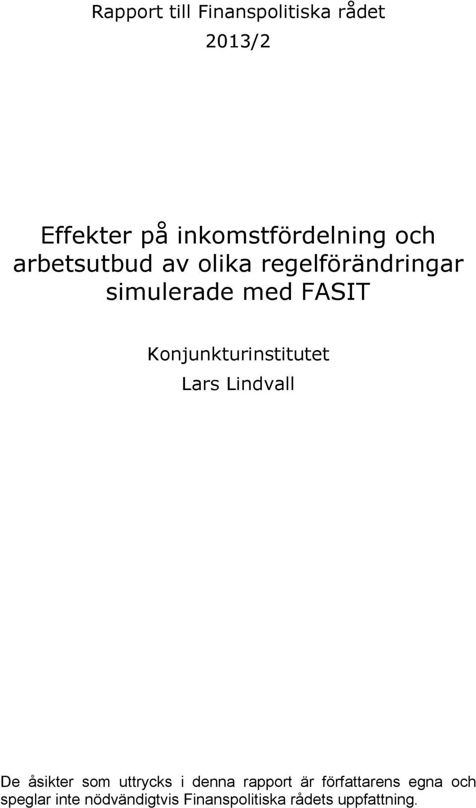 Konjunkturinstitutet Lars Lindvall De åsikter som uttrycks i denna rapport