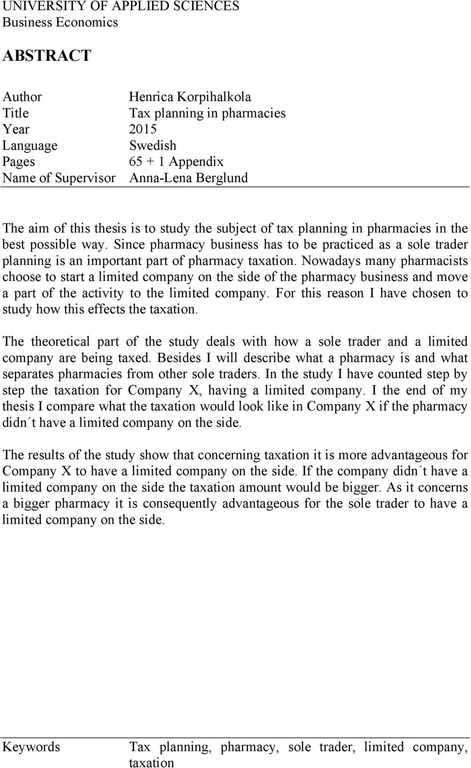 Since pharmacy business has to be practiced as a sole trader planning is an important part of pharmacy taxation.