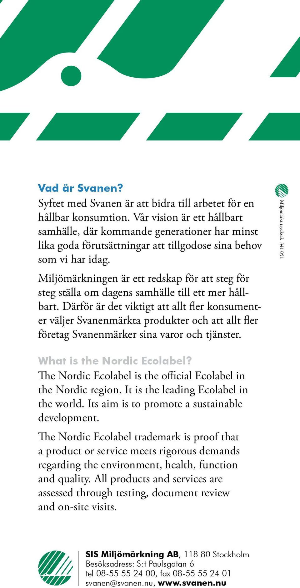 Miljömärkningen är ett redskap för att steg för steg ställa om dagens samhälle till ett mer hållbart.