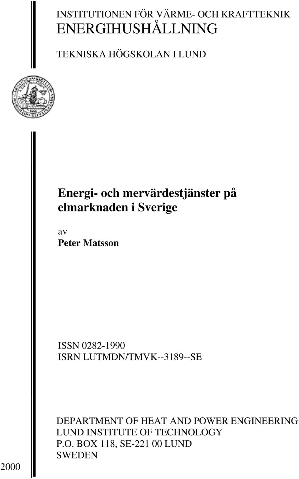 Matsson ISSN 0282-1990 ISRN LUTMDN/TMVK--3189--SE 2000 DEPARTMENT OF HEAT AND