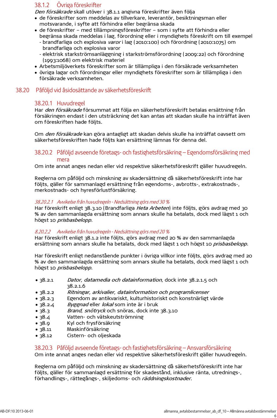 brandfarliga och explosiva varor i lag (2010:100) och förordning (2010:1075) om brandfarliga och explosiva varor - elektrisk starkströmsanläggning i starkströmsförordning (2009:22) och förordning