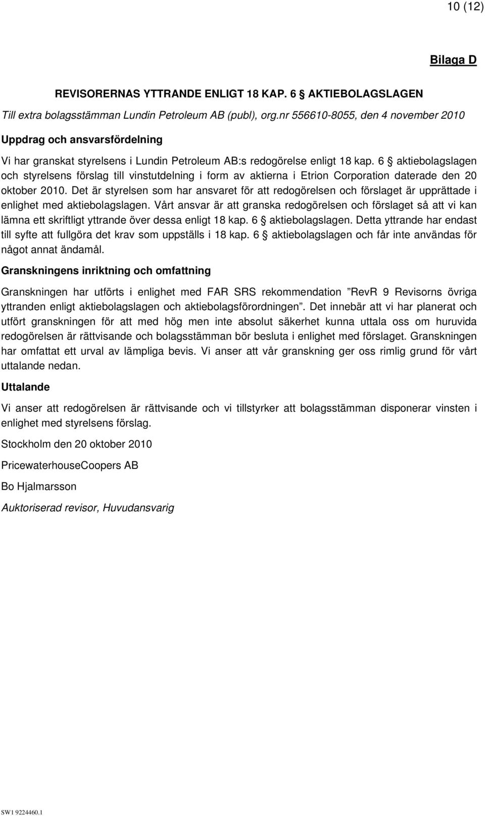 6 aktiebolagslagen och styrelsens förslag till vinstutdelning i form av aktierna i Etrion Corporation daterade den 20 oktober 2010.