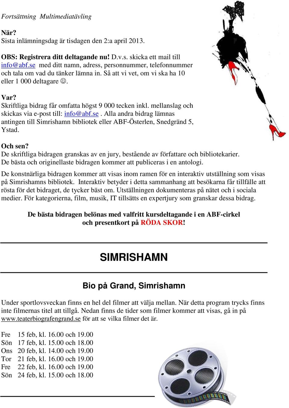 Skriftliga bidrag får omfatta högst 9 000 tecken inkl. mellanslag och skickas via e-post till: info@abf.se.