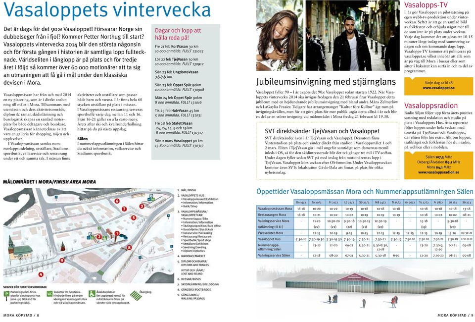 Världseliten i långlopp är på plats och för tredje året i följd så kommer över 60 000 motionärer att ta sig an utmaningen att få gå i mål under den klassiska devisen i Mora.