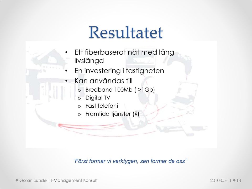 (->1Gb) Digital TV Fast telefni Framtida tjänster (?