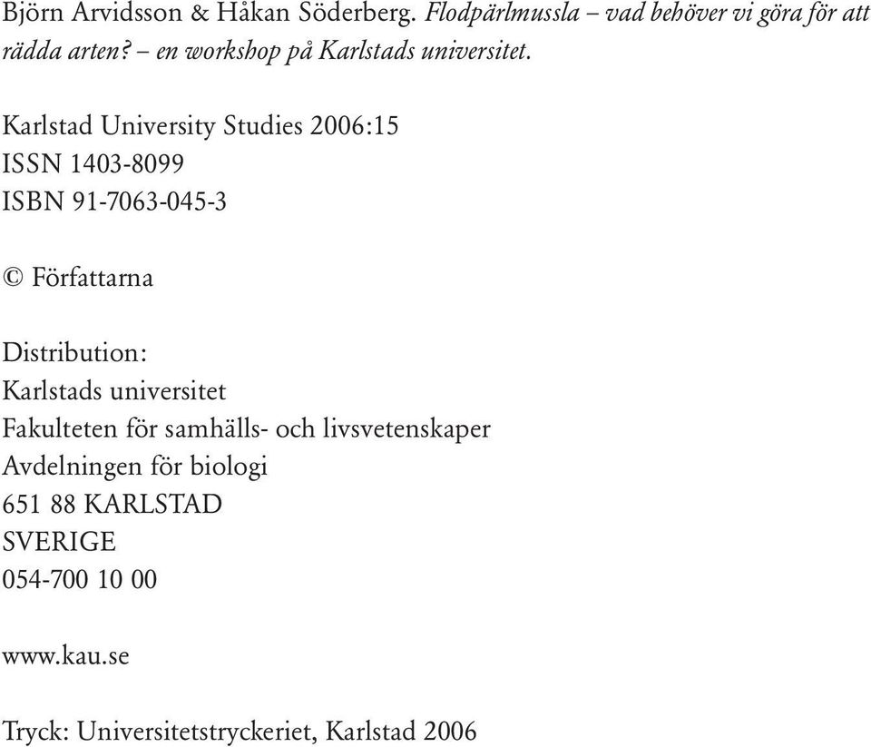 Karlstad University Studies 2006:15 ISSN 1403-8099 ISBN 91-7063-045-3 Författarna Distribution: