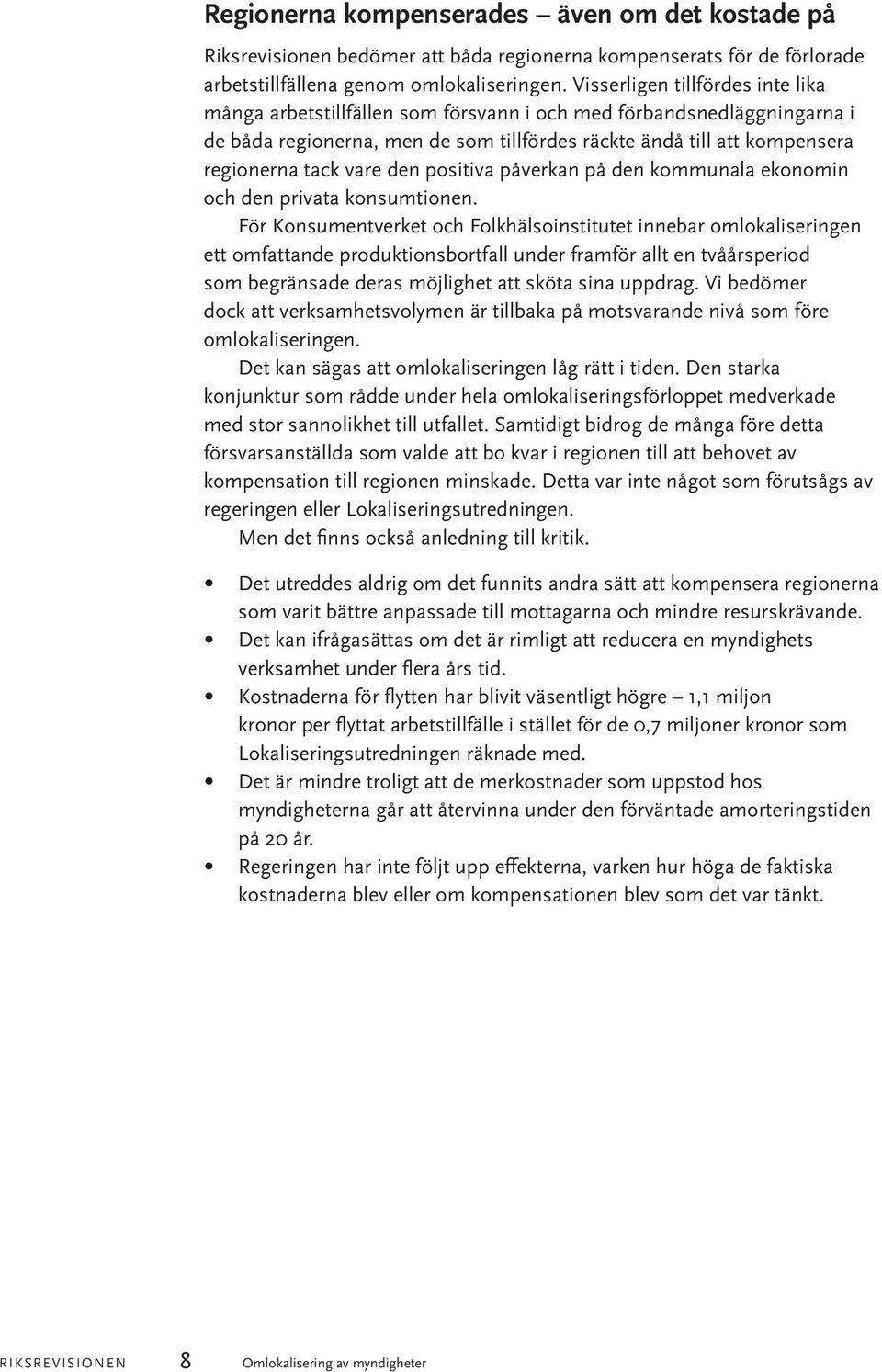 den positiva påverkan på den kommunala ekonomin och den privata konsumtionen.