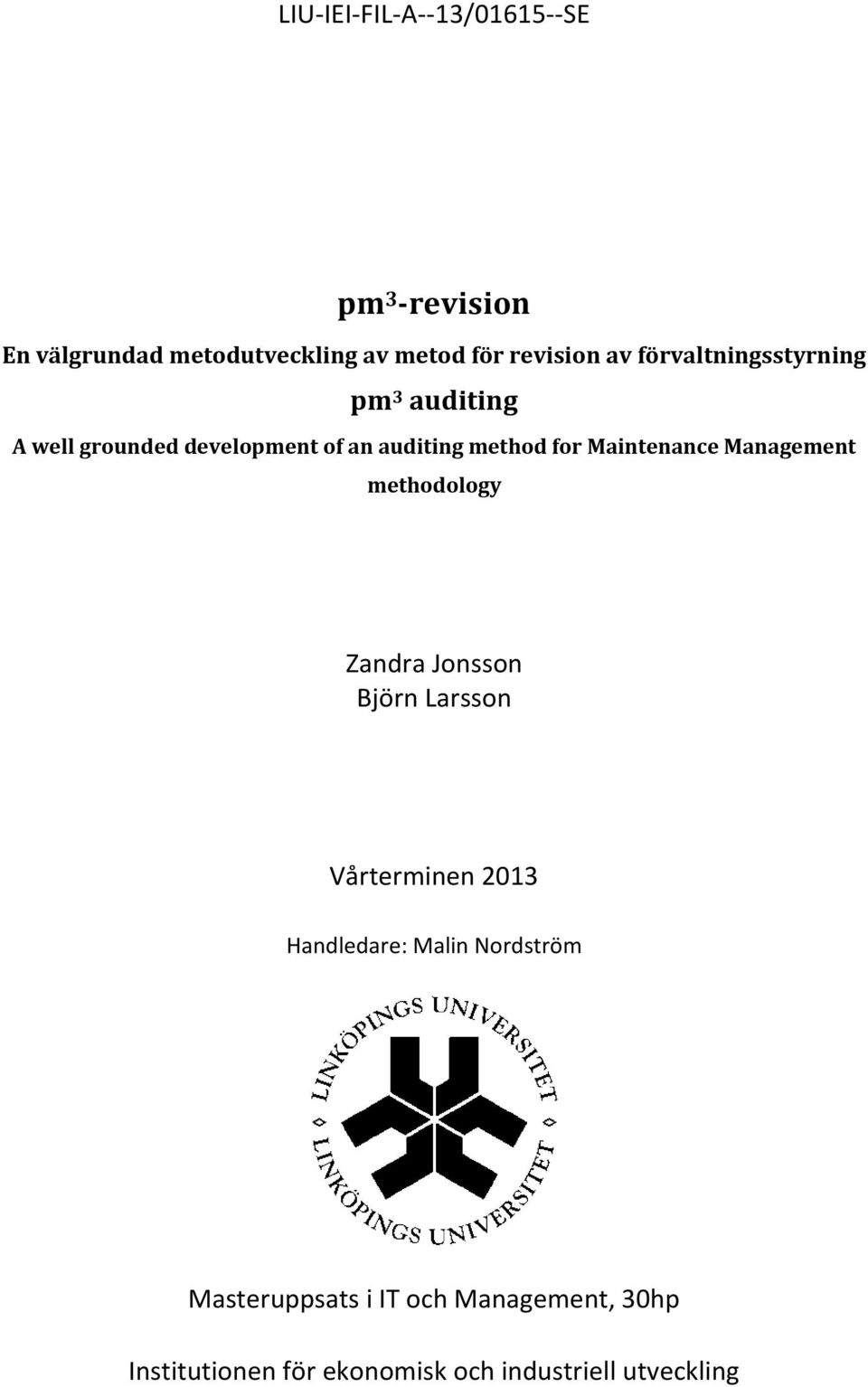 Maintenance Management methodology Zandra Jonsson Björn Larsson Vårterminen 2013 Handledare: