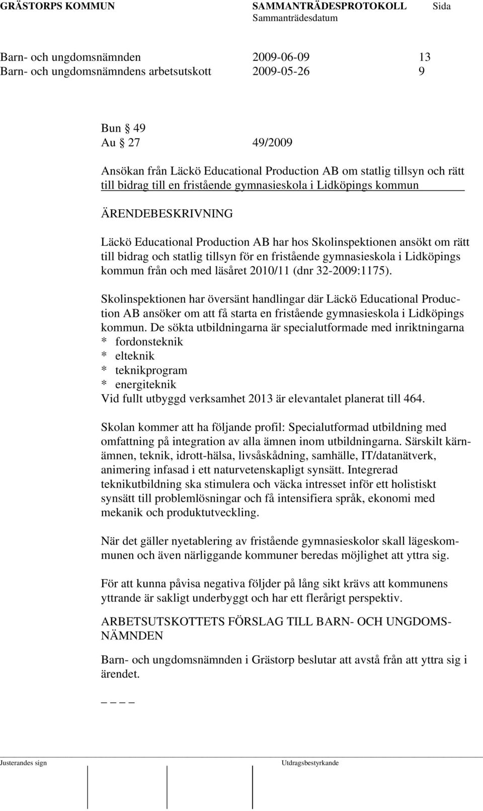 Lidköpings kommun från och med läsåret 2010/11 (dnr 32-2009:1175).