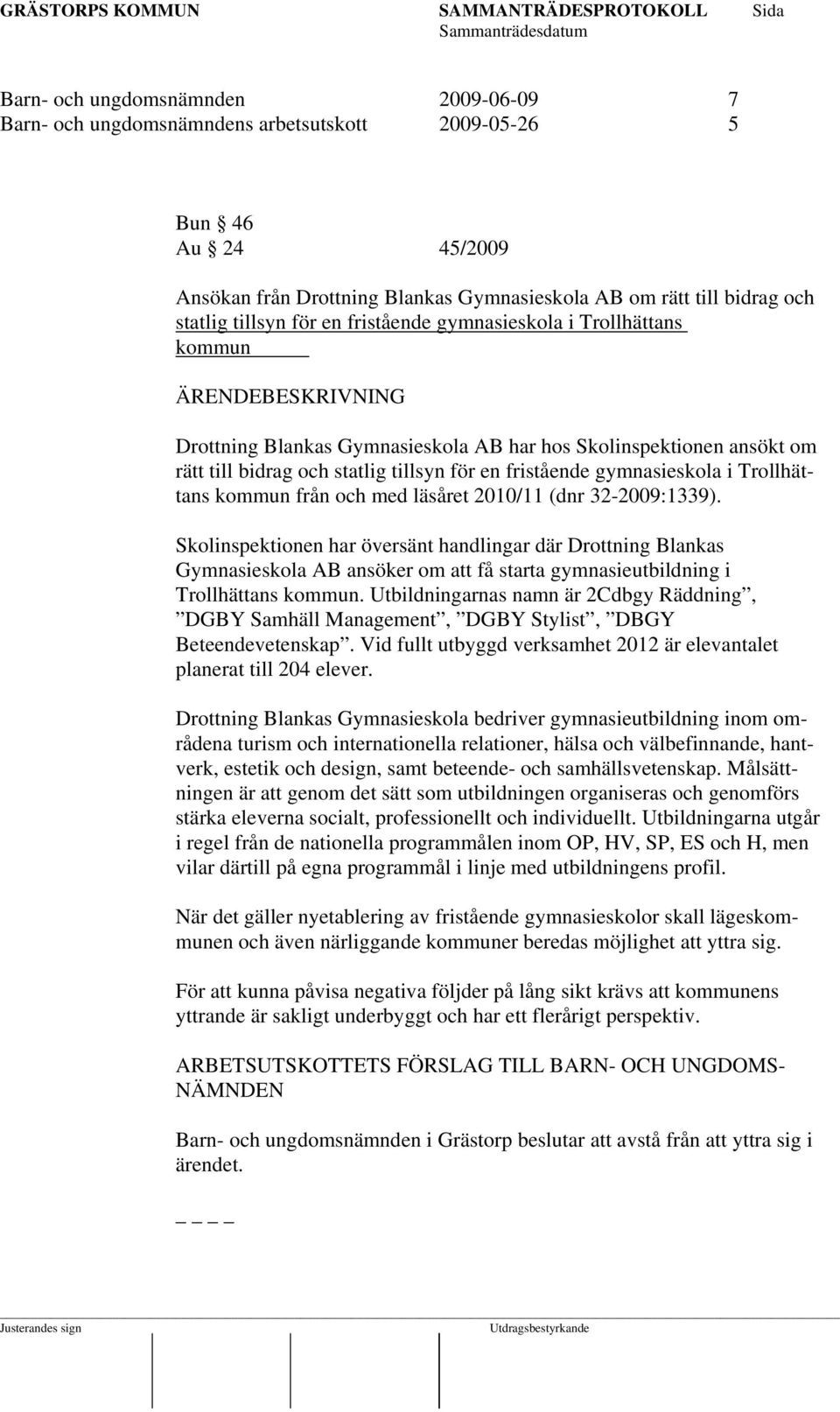 Trollhättans kommun från och med läsåret 2010/11 (dnr 32-2009:1339).