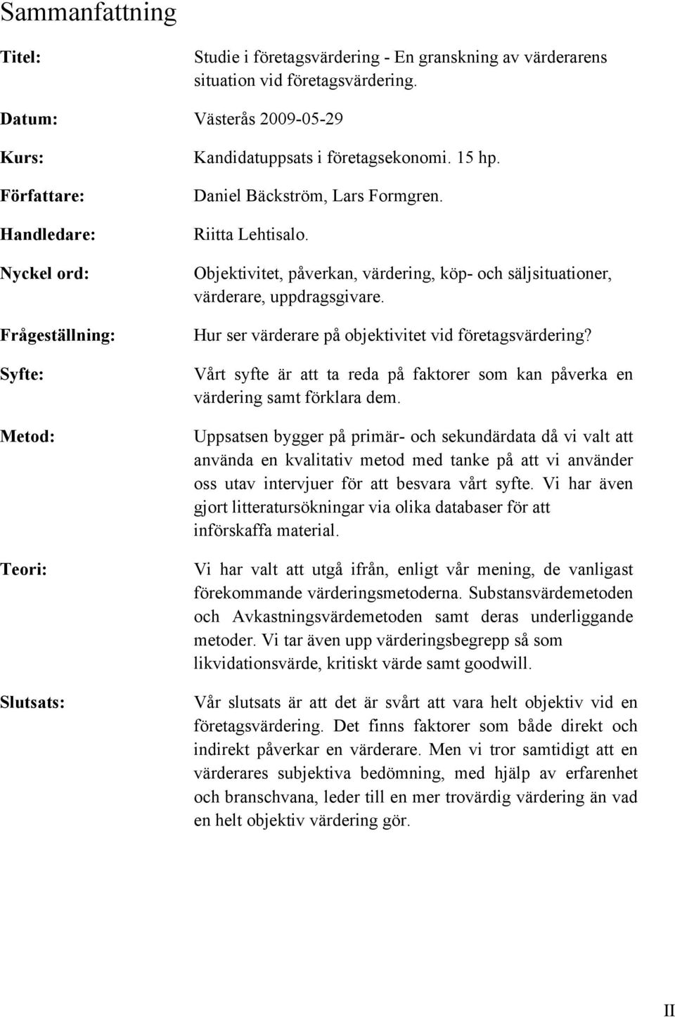 Riitta Lehtisalo. Objektivitet, påverkan, värdering, köp- och säljsituationer, värderare, uppdragsgivare. Hur ser värderare på objektivitet vid företagsvärdering?