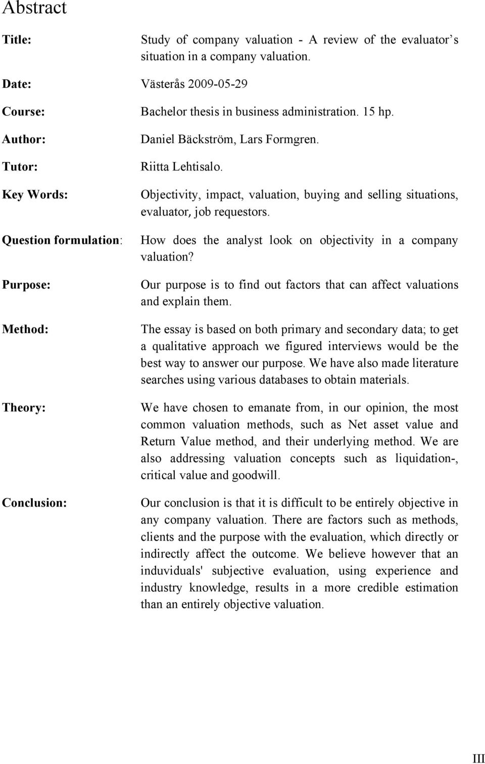 Daniel Bäckström, Lars Formgren. Riitta Lehtisalo. Objectivity, impact, valuation, buying and selling situations, evaluator, job requestors.