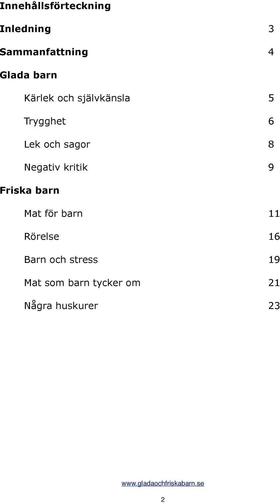 Negativ kritik 9 Friska barn Mat för barn 11 Rörelse 16