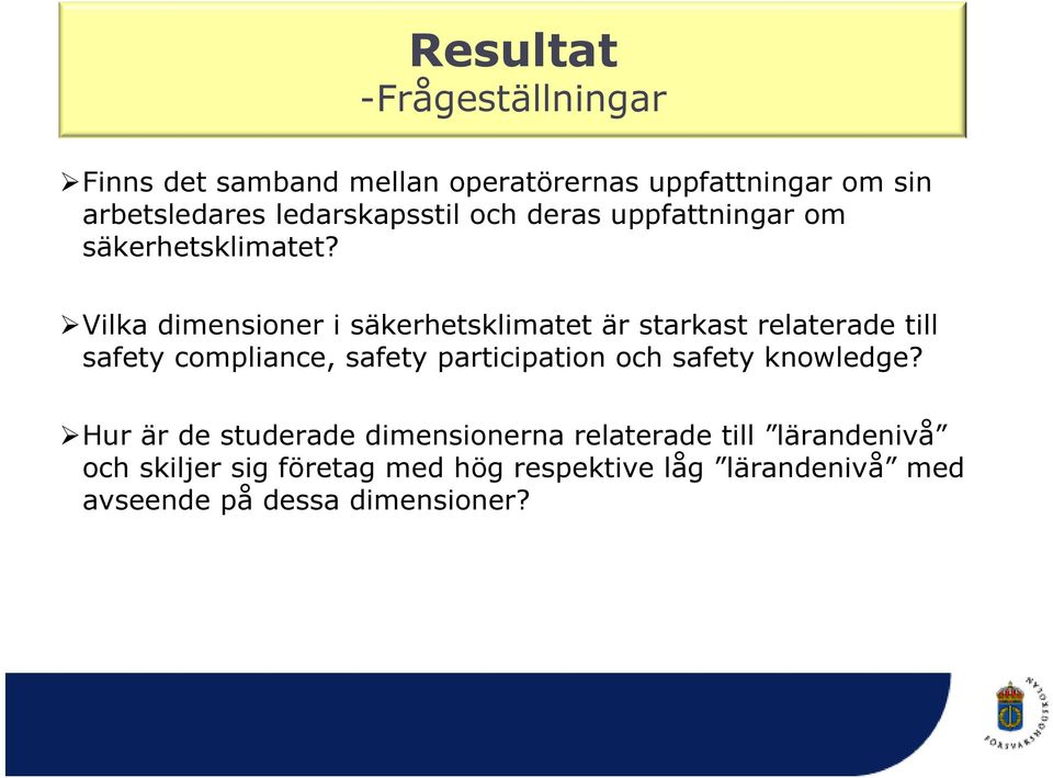 Vilka dimensioner i säkerhetsklimatet är starkast relaterade till safety compliance, safety participation och
