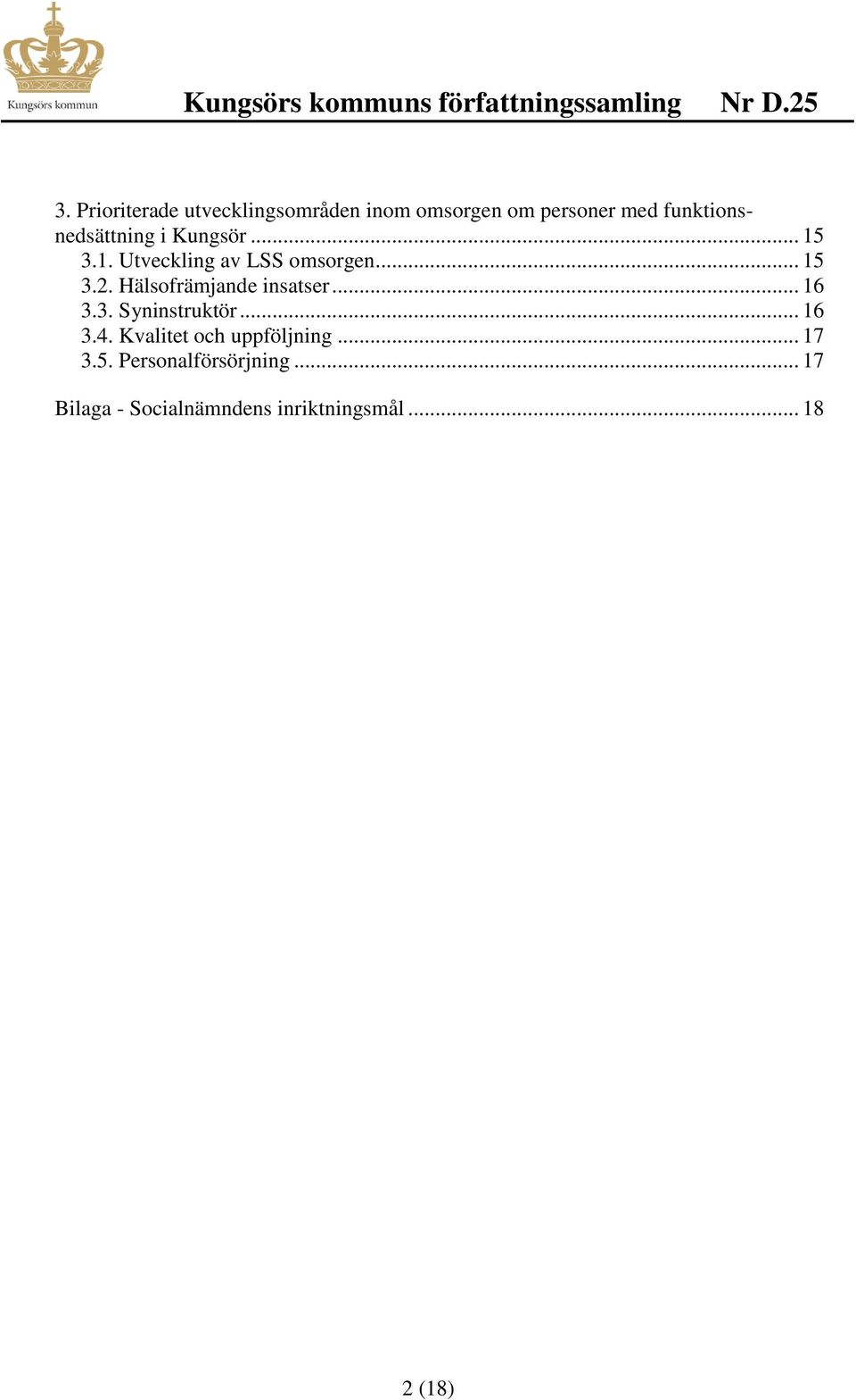 Hälsofrämjande insatser... 16 3.3. Syninstruktör... 16 3.4.