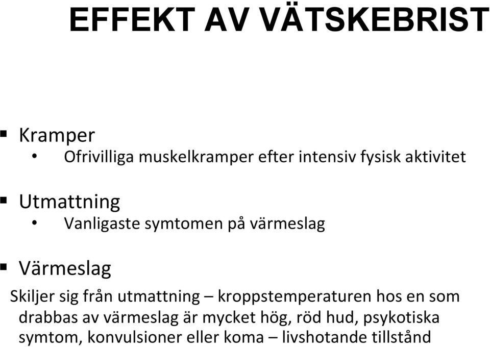 från utmattning kroppstemperaturen hos en som drabbas av värmeslag är mycket