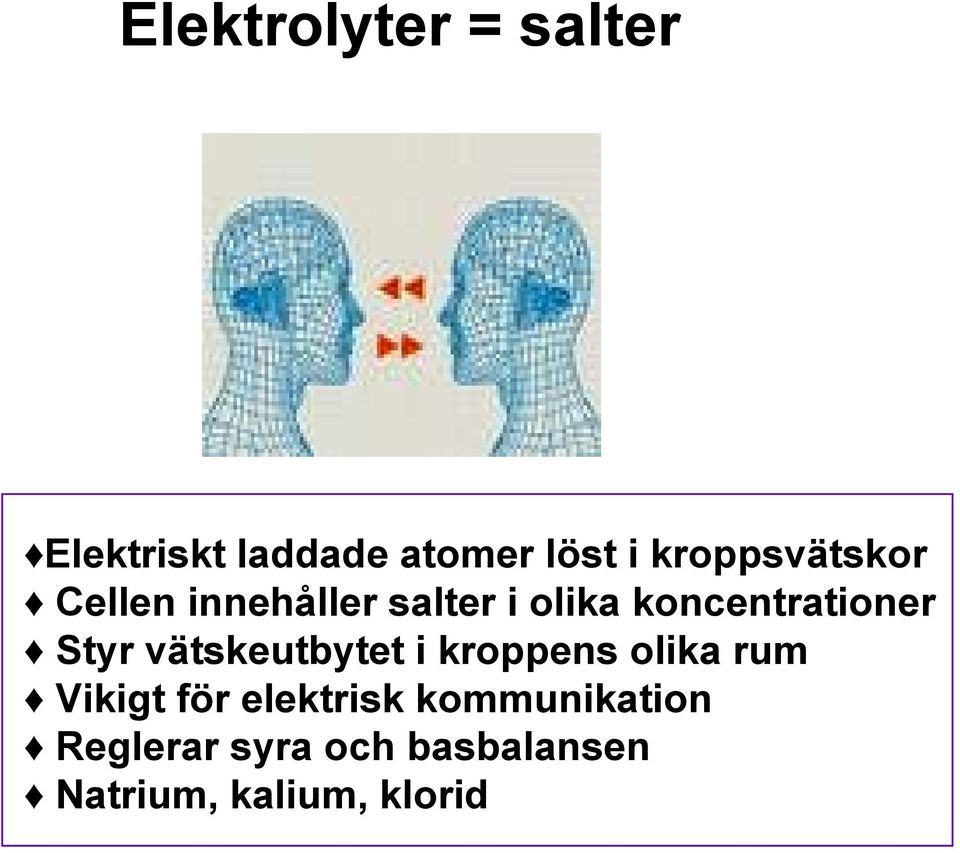 koncentrationer Styr vätskeutbytet i kroppens olika rum