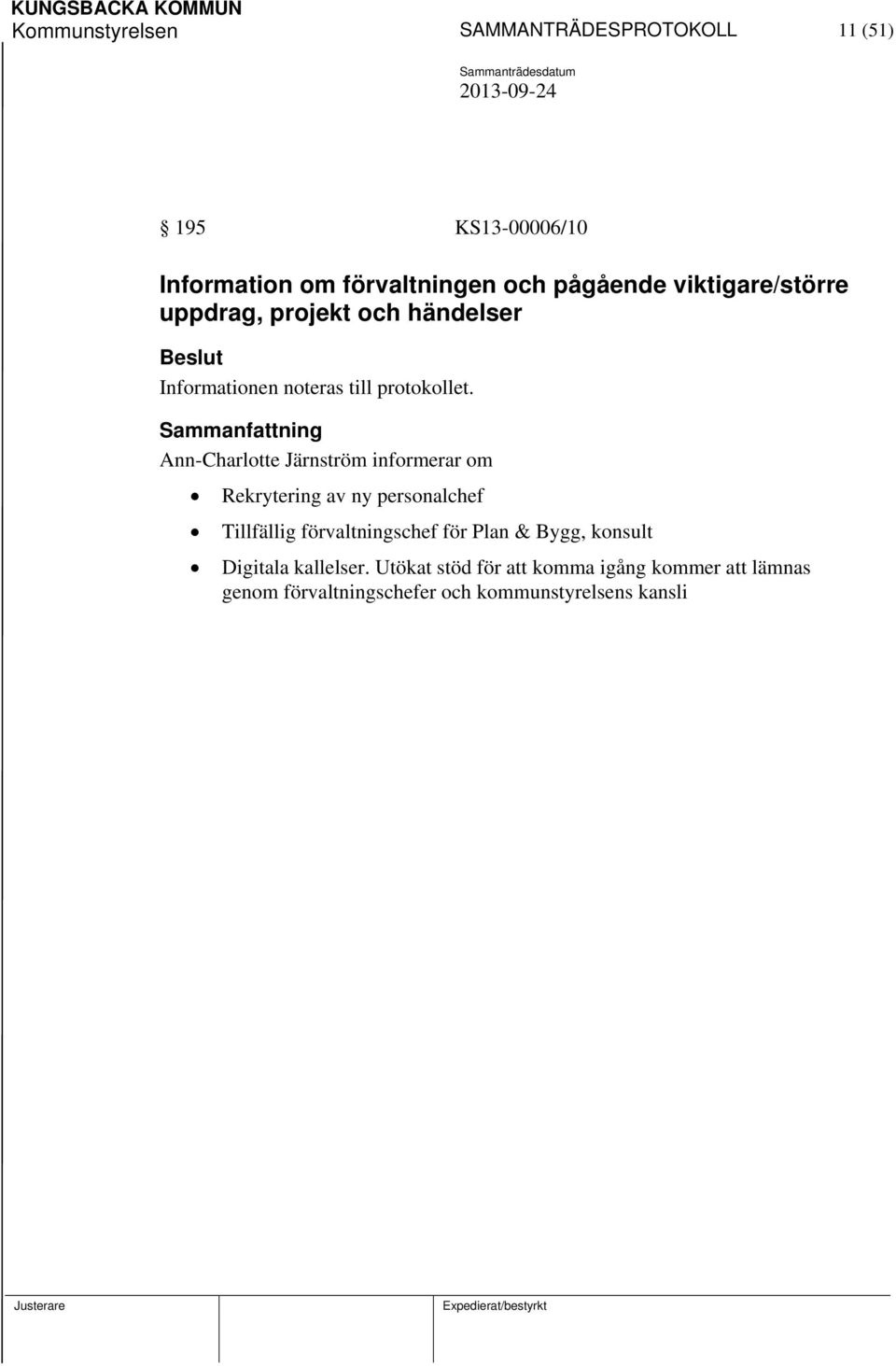 Ann-Charlotte Järnström informerar om Rekrytering av ny personalchef Tillfällig förvaltningschef för Plan &