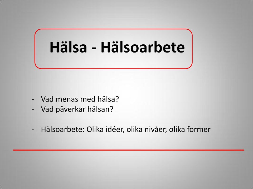 - Vad påverkar hälsan?