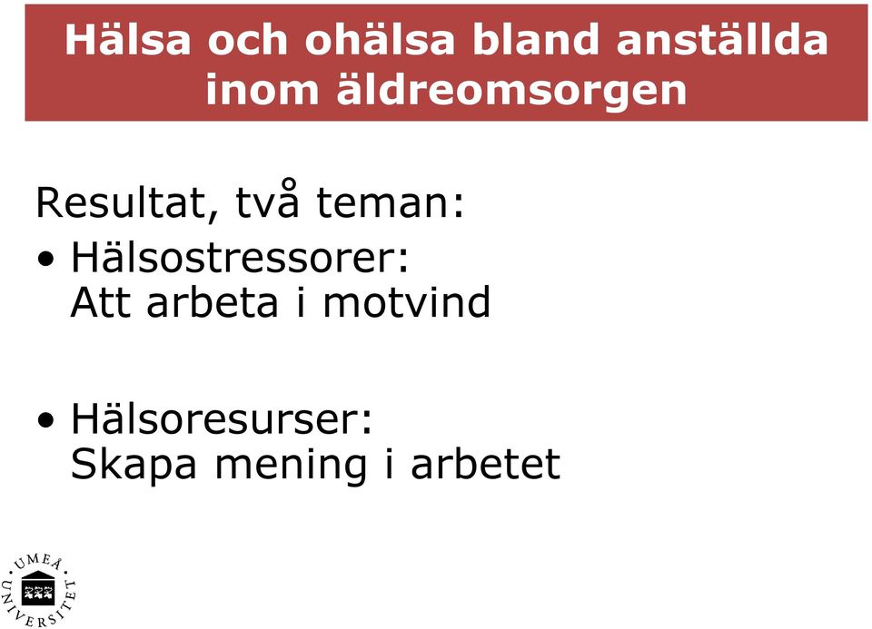 teman: Hälsostressorer: Att arbeta i
