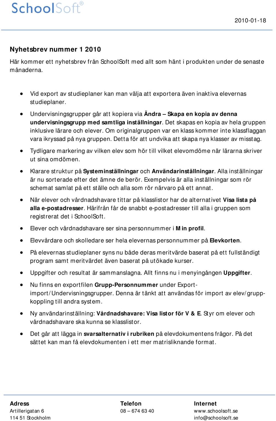 Undervisningsgrupper går att kopiera via Ändra Skapa en kopia av denna undervisningsgrupp med samtliga inställningar. Det skapas en kopia av hela gruppen inklusive lärare och elever.