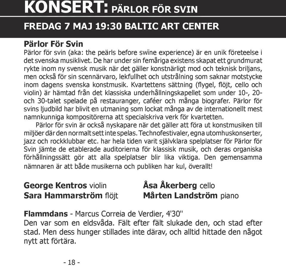 saknar motstycke inom dagens svenska konstmusik.