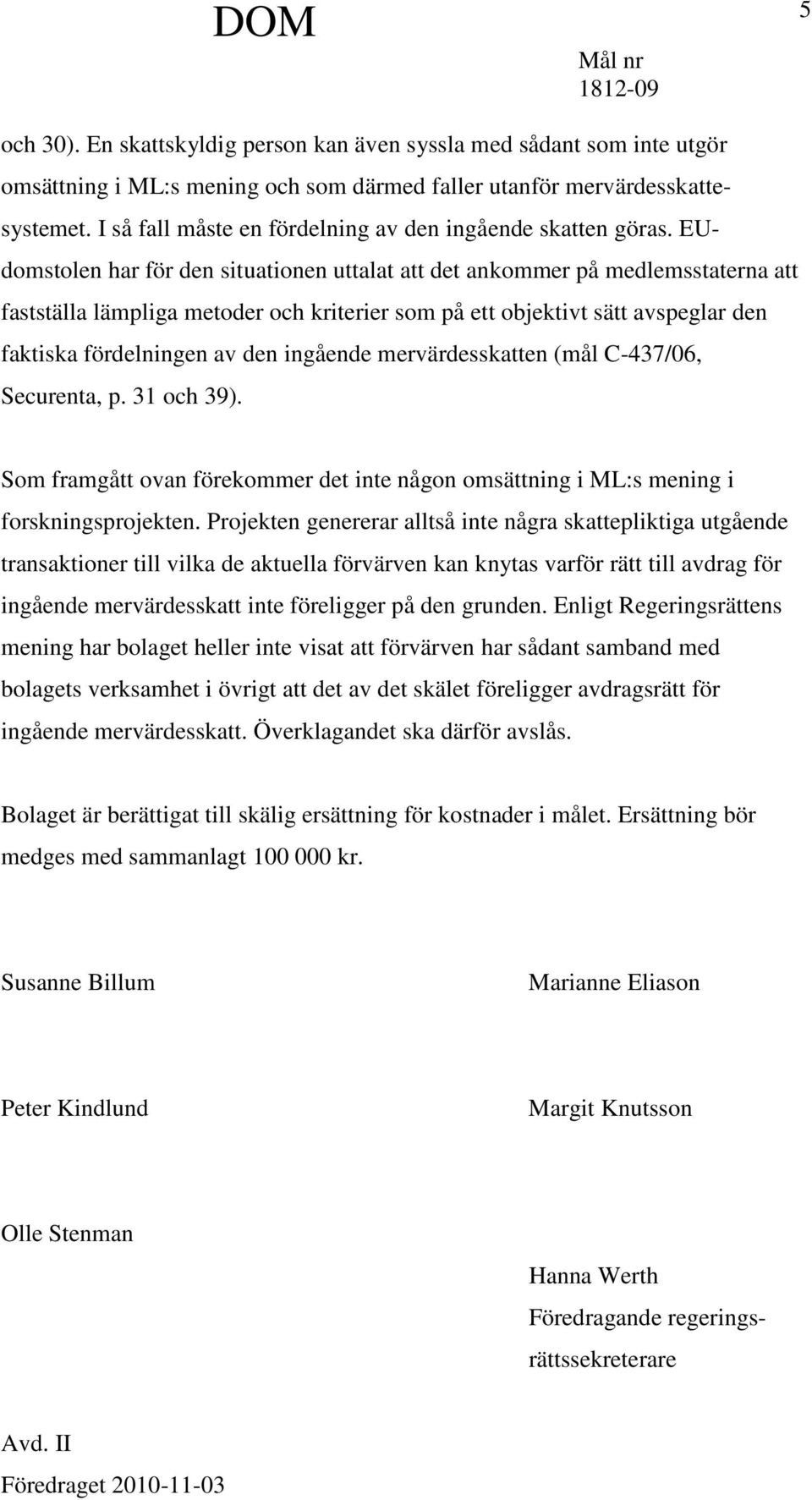 EUdomstolen har för den situationen uttalat att det ankommer på medlemsstaterna att fastställa lämpliga metoder och kriterier som på ett objektivt sätt avspeglar den faktiska fördelningen av den