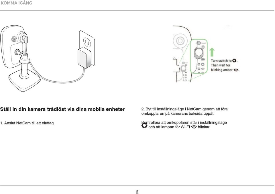 Byt till inställningsläge i NetCam genom att föra omkopplaren på