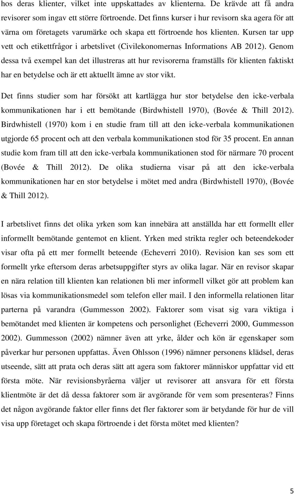 Kursen tar upp vett och etikettfrågor i arbetslivet (Civilekonomernas Informations AB 2012).
